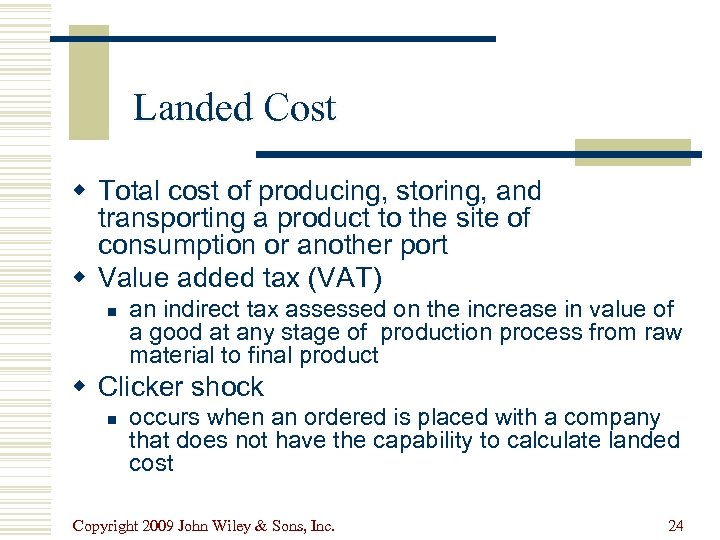 Landed Cost w Total cost of producing, storing, and transporting a product to the