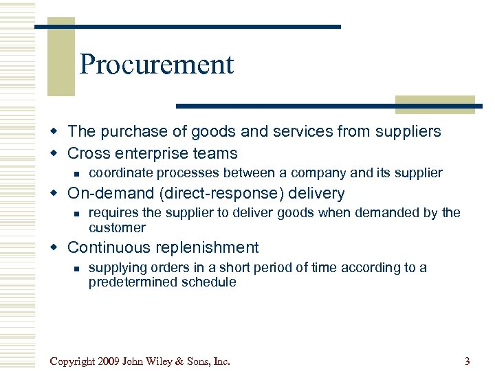 Procurement w The purchase of goods and services from suppliers w Cross enterprise teams