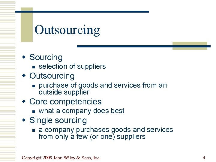 Outsourcing w Sourcing n selection of suppliers w Outsourcing n purchase of goods and