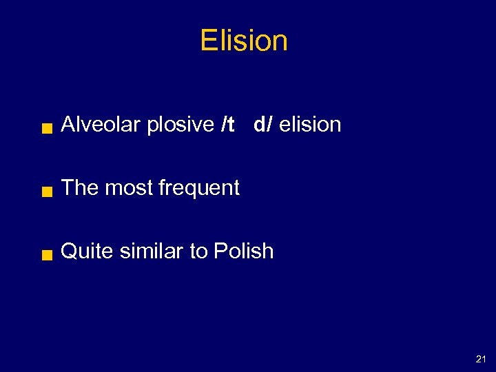 Elision g Alveolar plosive /t d/ elision g The most frequent g Quite similar