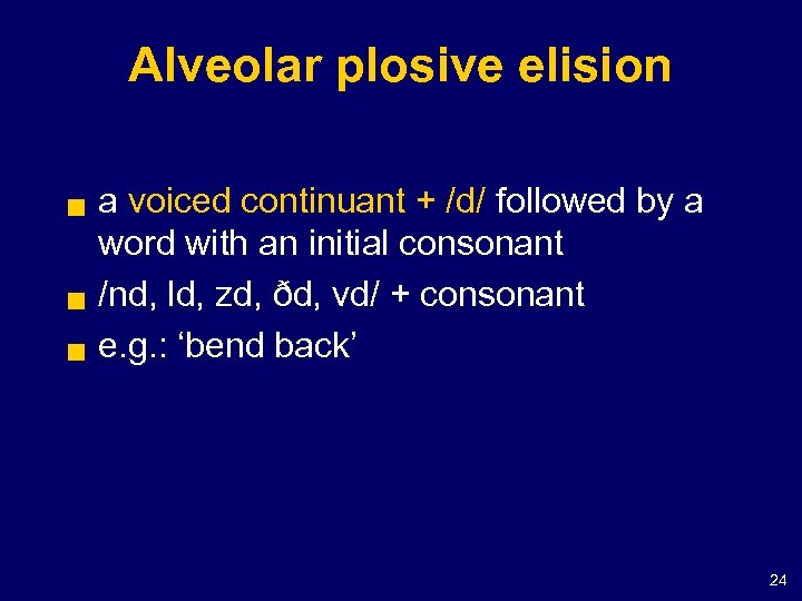 Alveolar plosive elision g g g a voiced continuant + /d/ followed by a