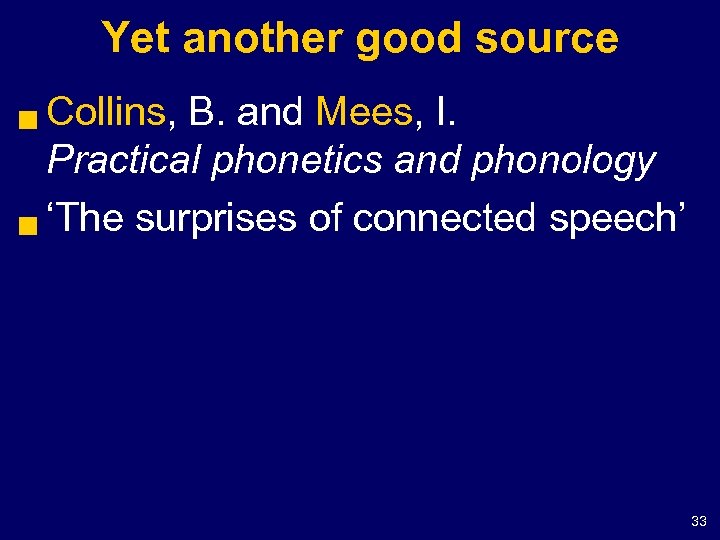 Yet another good source Collins, B. and Mees, I. Practical phonetics and phonology g