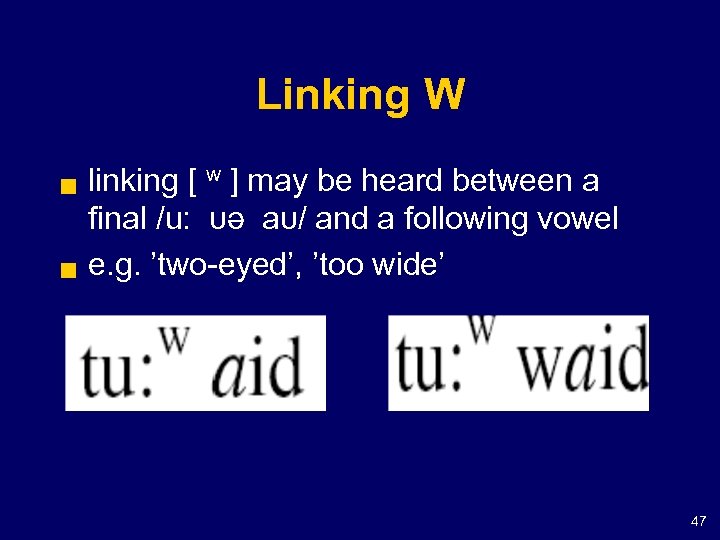 Linking W g g linking [ w ] may be heard between a final