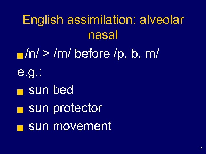 English assimilation: alveolar nasal /n/ > /m/ before /p, b, m/ e. g. :