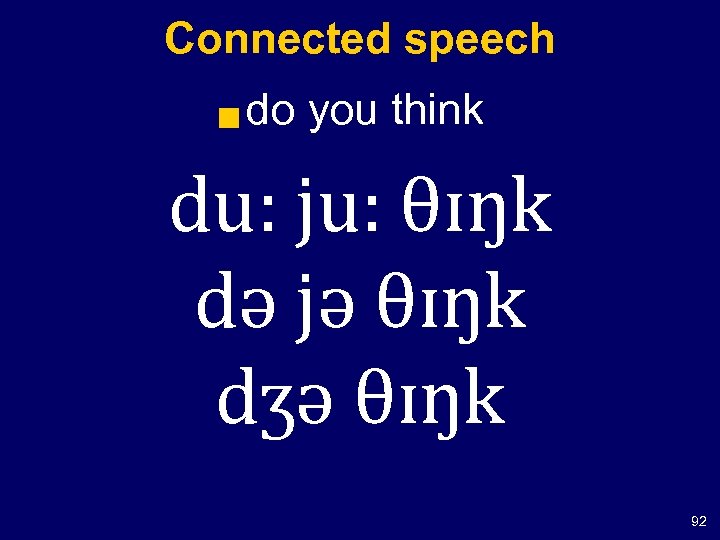 Connected speech g do you think du: ju: θɪŋk də jə θɪŋk dʒə θɪŋk