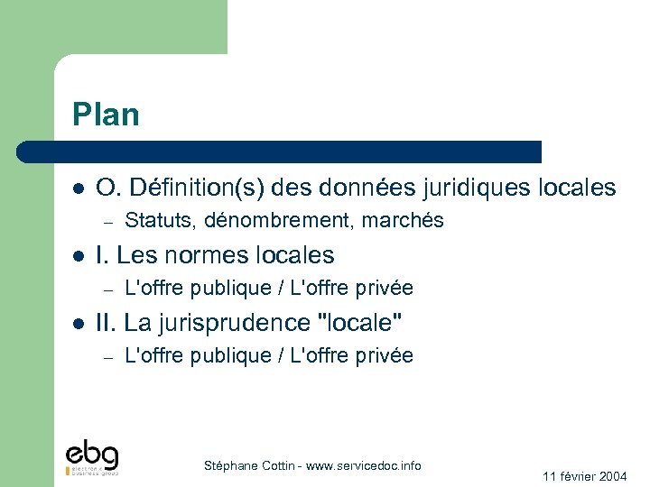 Plan l O. Définition(s) des données juridiques locales – l I. Les normes locales