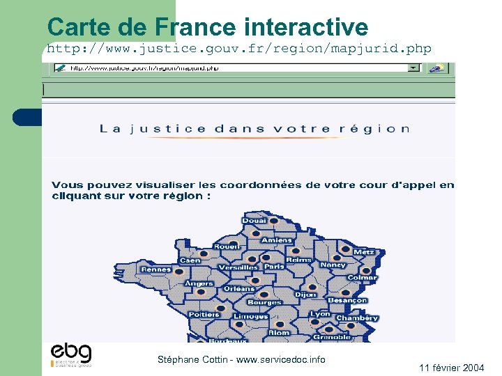 Carte de France interactive http: //www. justice. gouv. fr/region/mapjurid. php Stéphane Cottin - www.