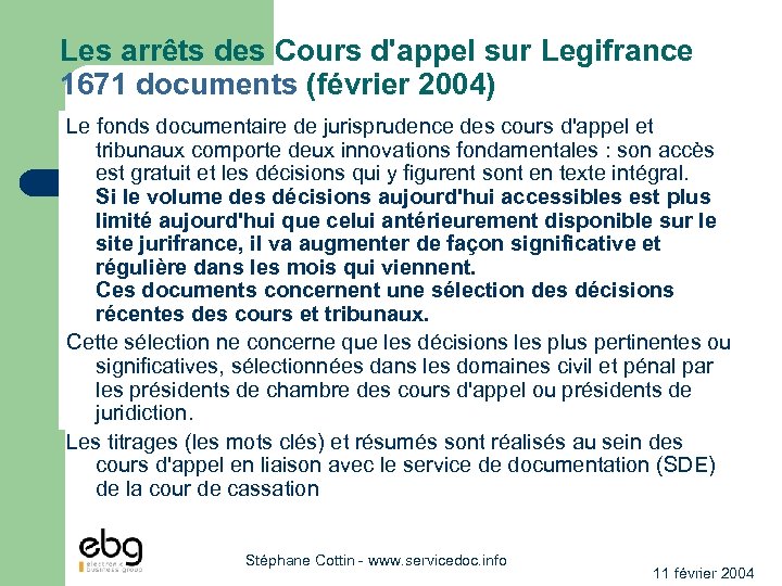 Les arrêts des Cours d'appel sur Legifrance 1671 documents (février 2004) Le fonds documentaire