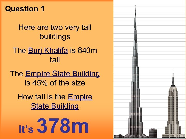 Question 1 Here are two very tall buildings The Burj Khalifa is 840 m