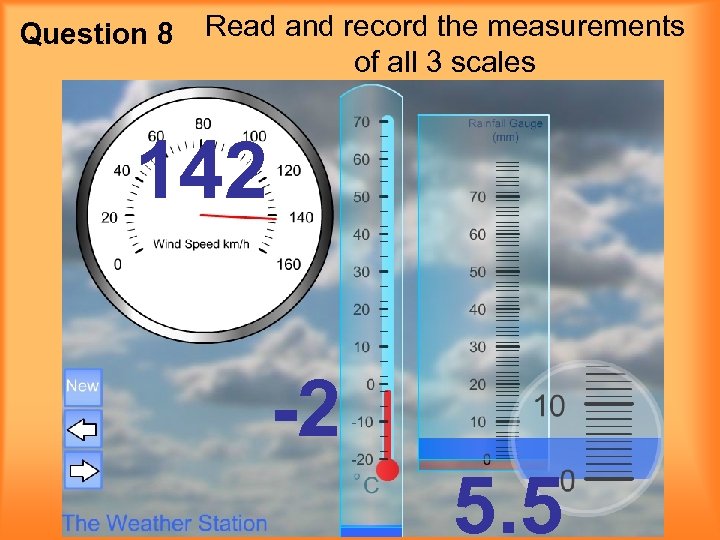 Question 8 Read and record the measurements of all 3 scales 142 -2 5.