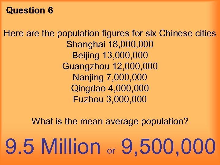 Question 6 Here are the population figures for six Chinese cities Shanghai 18, 000