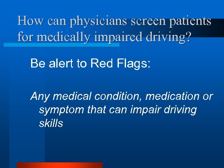 How can physicians screen patients for medically impaired driving? Be alert to Red Flags: