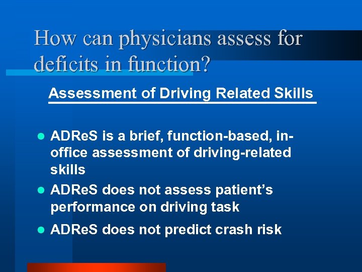 How can physicians assess for deficits in function? Assessment of Driving Related Skills ADRe.