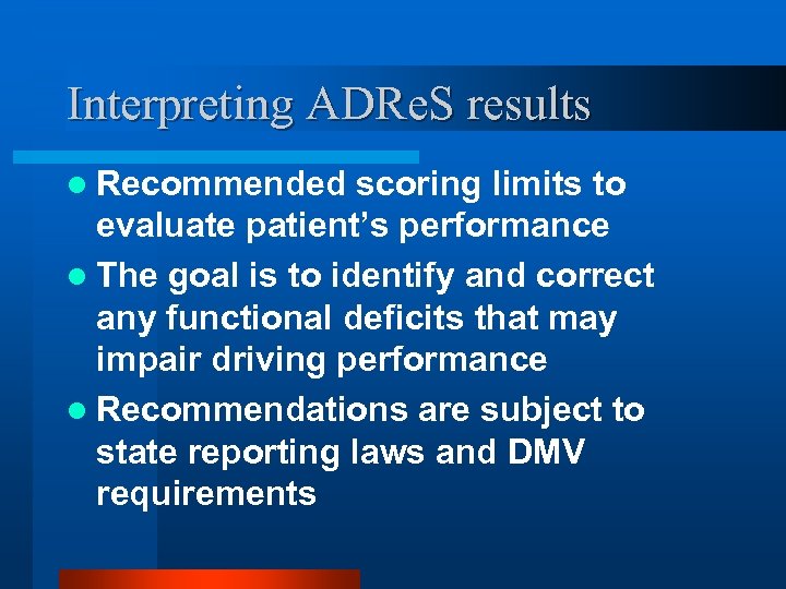 Interpreting ADRe. S results l Recommended scoring limits to evaluate patient’s performance l The