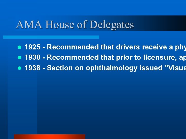 AMA House of Delegates 1925 - Recommended that drivers receive a phy l 1930