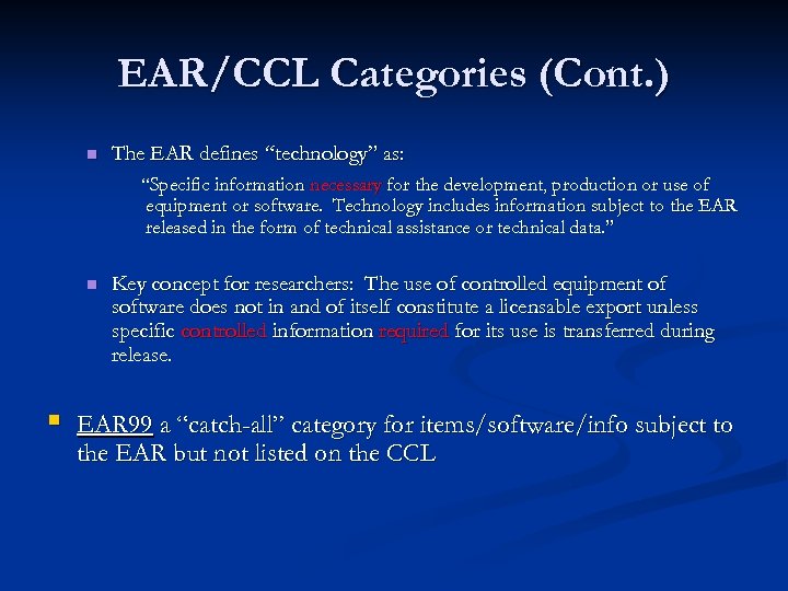 EAR/CCL Categories (Cont. ) n The EAR defines “technology” as: “Specific information necessary for