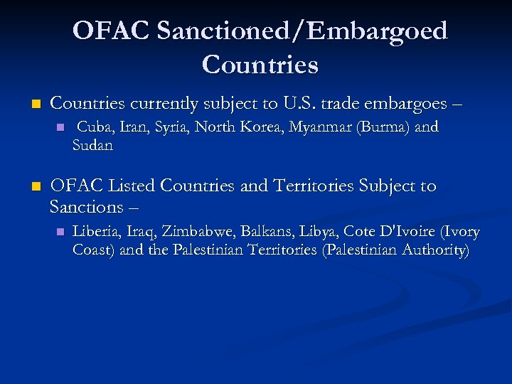 OFAC Sanctioned/Embargoed Countries n Countries currently subject to U. S. trade embargoes – n