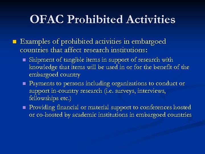 OFAC Prohibited Activities n Examples of prohibited activities in embargoed countries that affect research