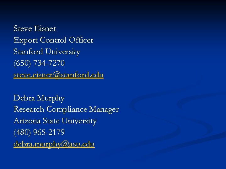 Steve Eisner Export Control Officer Stanford University (650) 734 -7270 steve. eisner@stanford. edu Debra