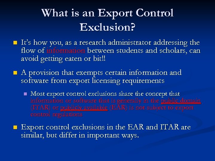 What is an Export Control Exclusion? n It’s how you, as a research administrator