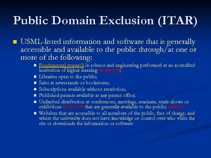 Public Domain Exclusion (ITAR) n USML-listed information and software that is generally accessible and