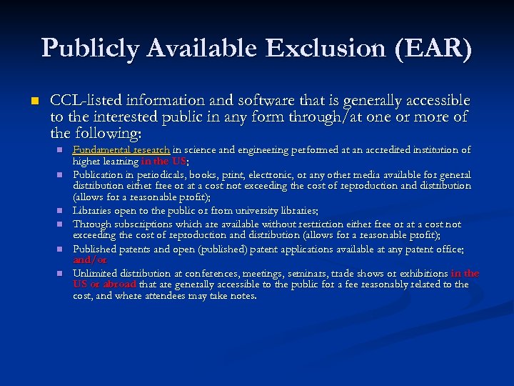 Publicly Available Exclusion (EAR) n CCL-listed information and software that is generally accessible to