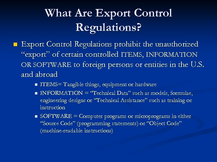 What Are Export Control Regulations? n Export Control Regulations prohibit the unauthorized “export” of