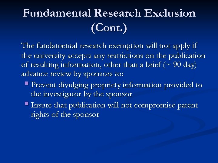 Fundamental Research Exclusion (Cont. ) The fundamental research exemption will not apply if the