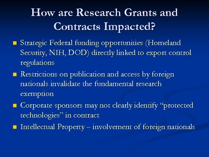 How are Research Grants and Contracts Impacted? n n Strategic Federal funding opportunities (Homeland