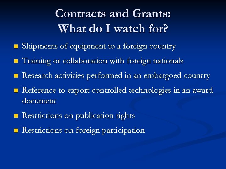 Contracts and Grants: What do I watch for? n Shipments of equipment to a