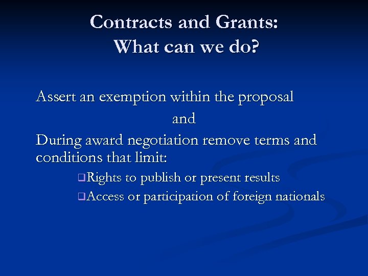 Contracts and Grants: What can we do? Assert an exemption within the proposal and