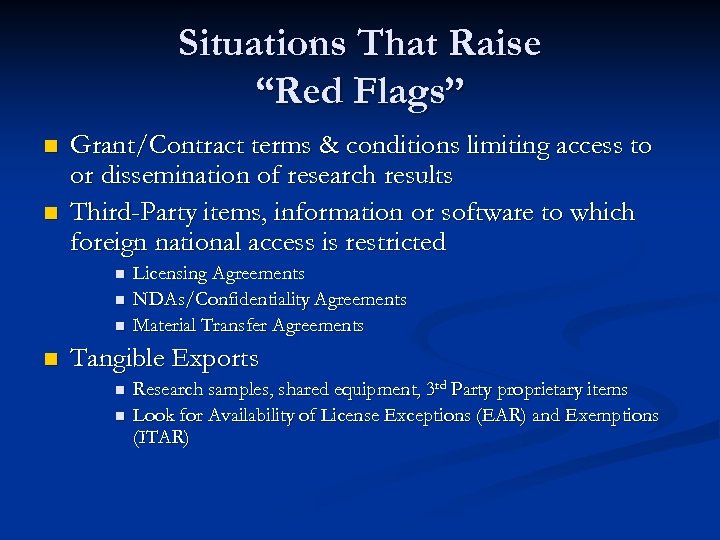 Situations That Raise “Red Flags” n n Grant/Contract terms & conditions limiting access to