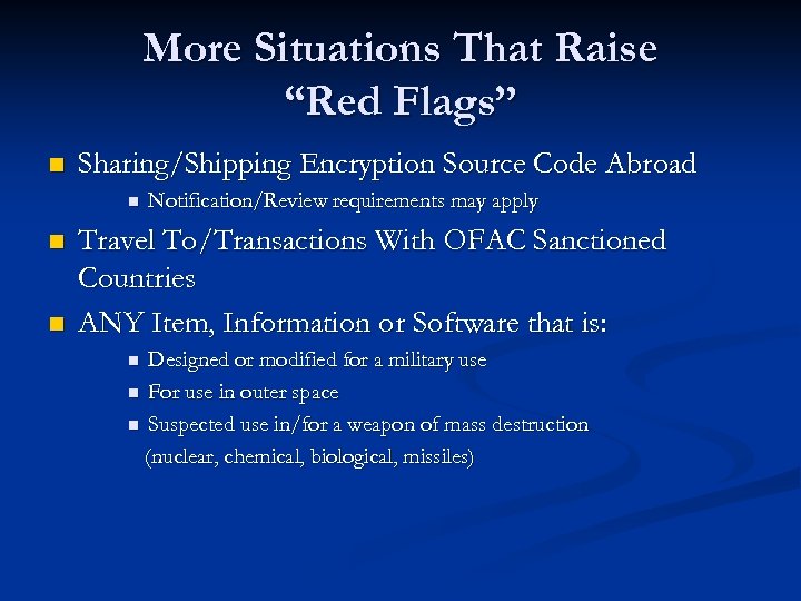 More Situations That Raise “Red Flags” n Sharing/Shipping Encryption Source Code Abroad n n