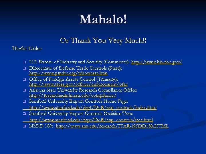 Mahalo! Or Thank You Very Much!! Useful Links: q q q q U. S.