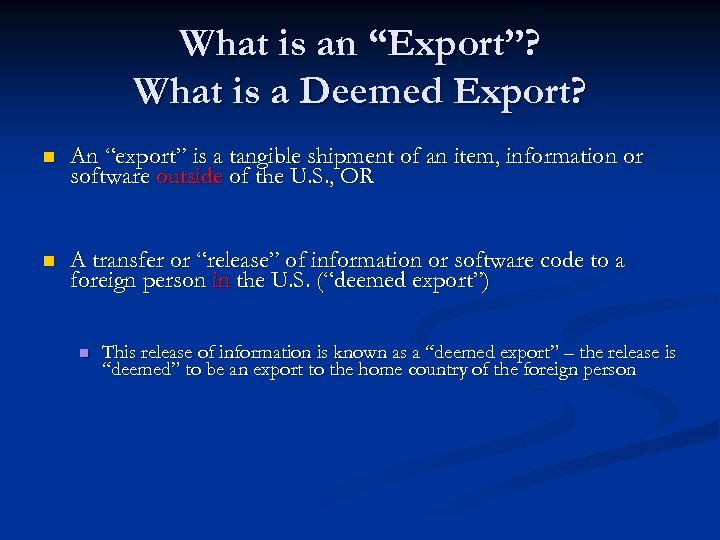 What is an “Export”? What is a Deemed Export? n An “export” is a