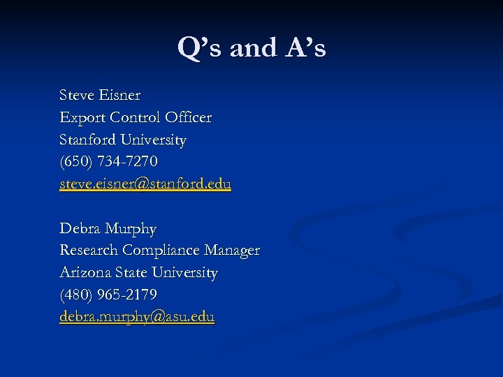 Q’s and A’s Steve Eisner Export Control Officer Stanford University (650) 734 -7270 steve.