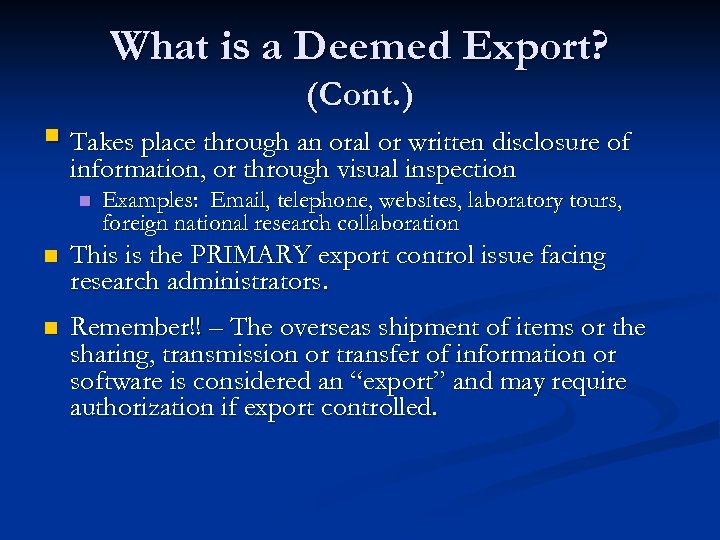 What is a Deemed Export? (Cont. ) § Takes place through an oral or