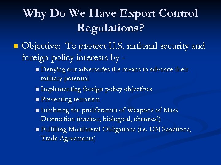 Why Do We Have Export Control Regulations? n Objective: To protect U. S. national