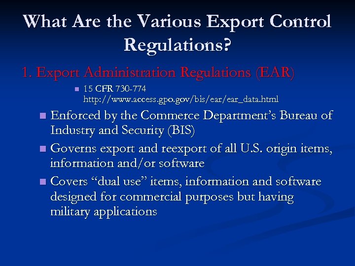 What Are the Various Export Control Regulations? 1. Export Administration Regulations (EAR) n 15