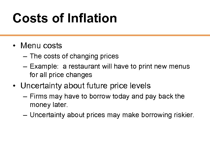 Costs of Inflation • Menu costs – The costs of changing prices – Example: