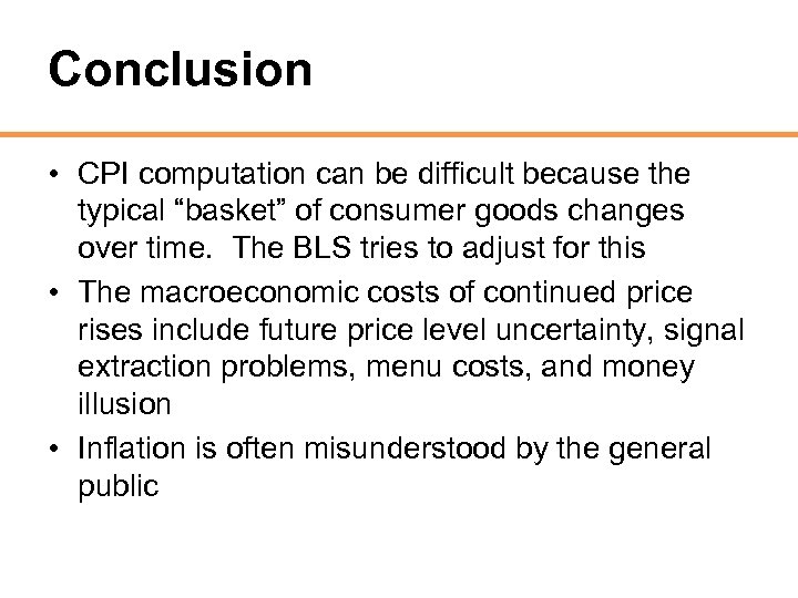 Conclusion • CPI computation can be difficult because the typical “basket” of consumer goods
