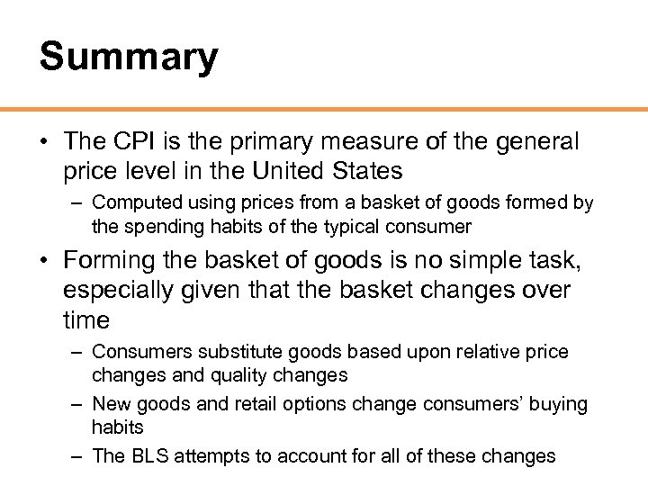 Summary • The CPI is the primary measure of the general price level in