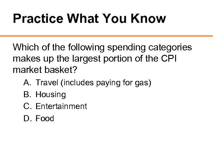 Practice What You Know Which of the following spending categories makes up the largest