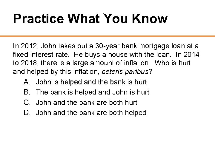 Practice What You Know In 2012, John takes out a 30 -year bank mortgage