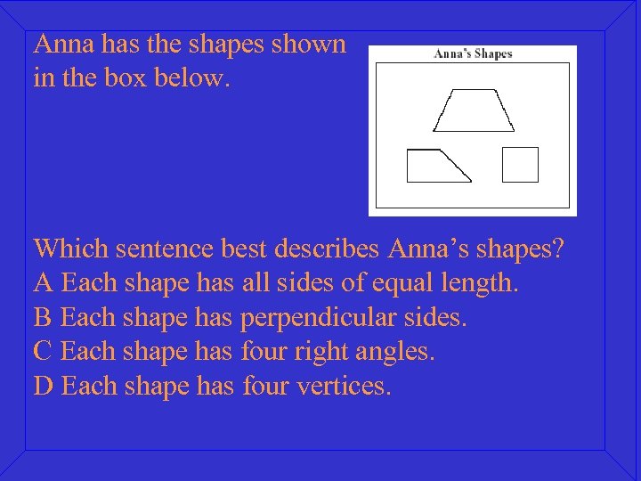 Anna has the shapes shown in the box below. Which sentence best describes Anna’s