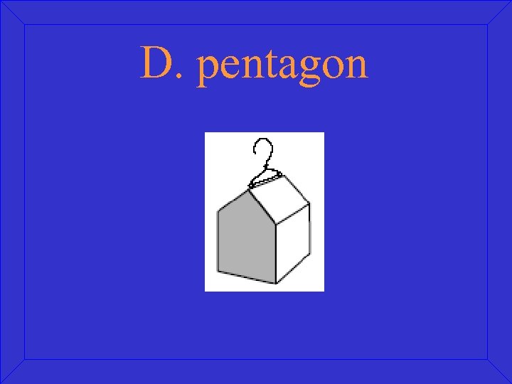 D. pentagon 