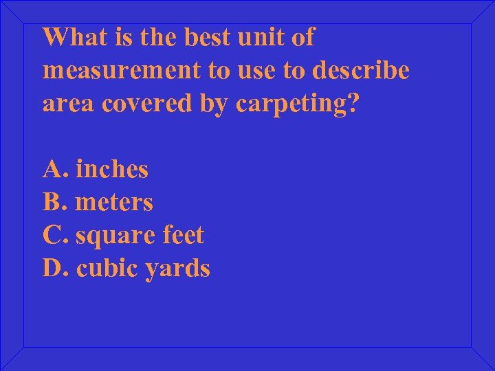 What is the best unit of measurement to use to describe area covered by