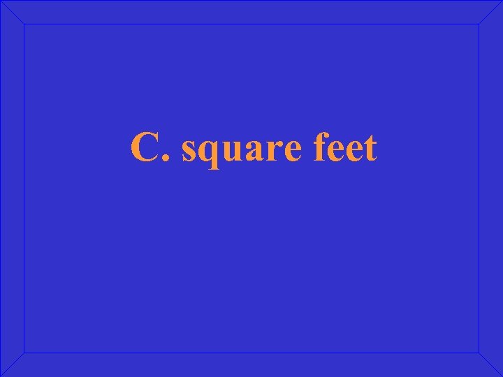 C. square feet 