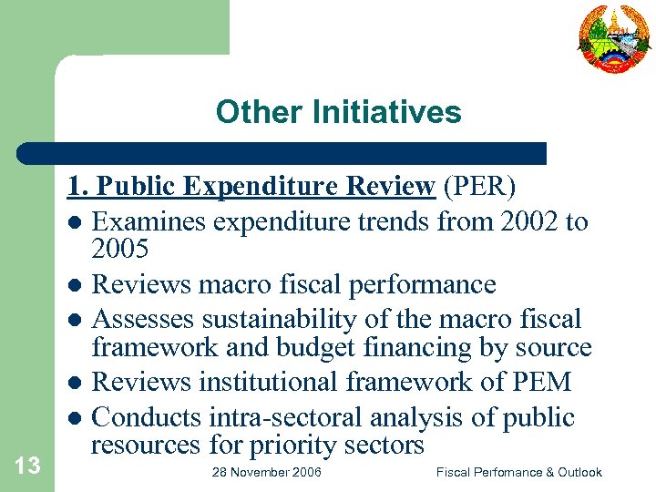 Other Initiatives 13 1. Public Expenditure Review (PER) l Examines expenditure trends from 2002