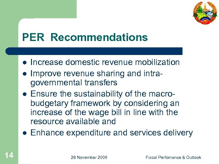 PER Recommendations l l 14 Increase domestic revenue mobilization Improve revenue sharing and intragovernmental